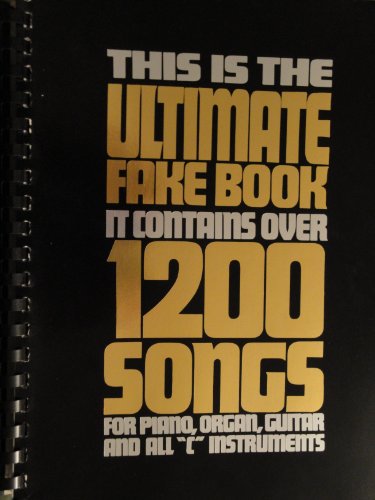 This Is the Ultimate Fake Book: It Contains over 1200 Songs for Piano, Organ, Guitar and All "C" Instruments (Hl00240050)