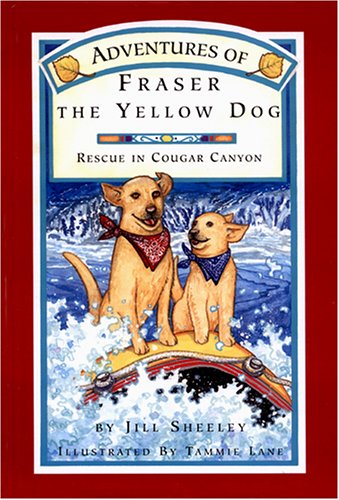 Cover of Adventures of Fraser the Yellow Dog: Rescue in Cougar Canyon by Sheeley, Jill, hardcover Book