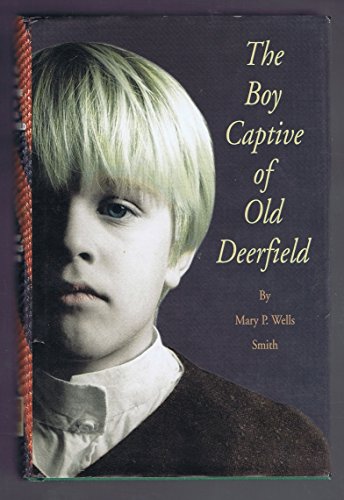 The Boy Captive of Old Deerfield