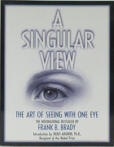 Cover of A Singular View: The Art of Seeing With One Eye by Brady, Frank B., paperback Book