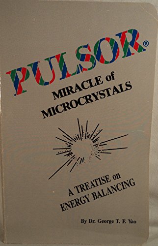Pulsor, Miracle of Microcrystals: A Treatise on Energy Balancing