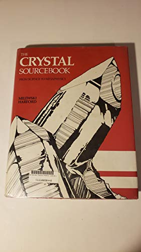 The Crystal Sourcebook: From Science to Metaphysics