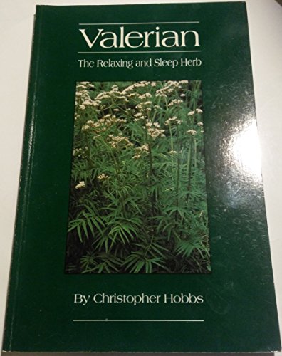 Valerian: The Relaxing and Sleep Herb (The Herbs and Health Series)