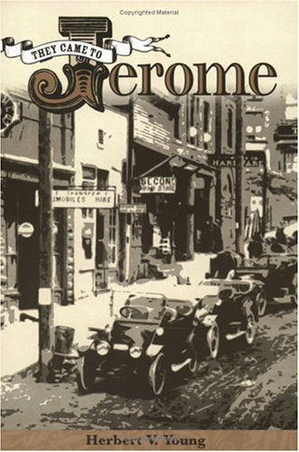 They Came To Jerome: The Billion Dollar Copper Camp