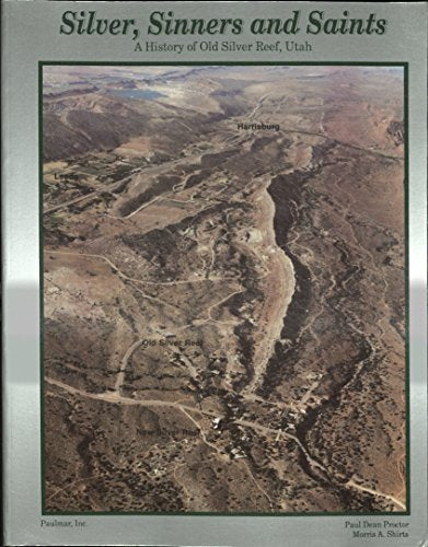 Silver, Sinners & Saints: A History of Old Silver Reef, Utah