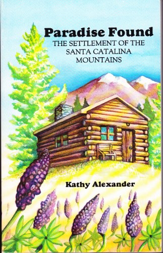Paradise Found: The Settlement of the Santa Catalina Mountains