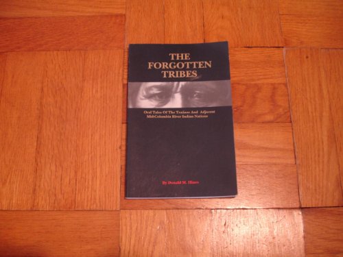 The Forgotten Tribes, Oral Tales of the Teninos and Adjacent Mid-Columbia River Indian Nations
