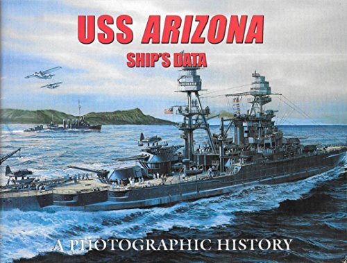 USS Arizona (BB 39) Ship's Data: A Photographic History