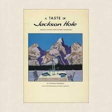 Taste of Jackson Hole: Selected Recipes from Favorite Restaurants