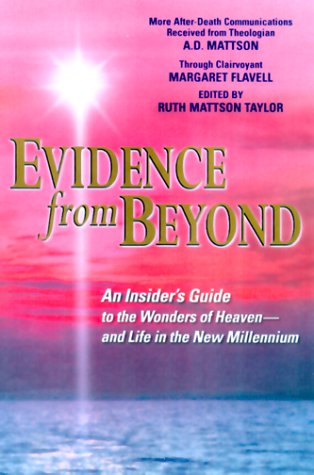 Evidence from Beyond: An Insider's Guide to the Wonders of Heaven--And Life in the New Millennium