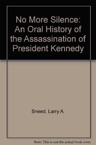 No More Silence: An Oral History of the Assassination of President Kennedy