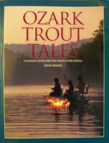 Ozark Trout Tales: Fishing Guide for the White River System