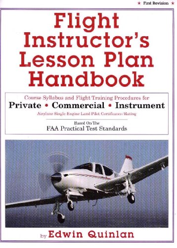 Flight instructor's lesson plan handbook: Course syllabus and flight training procedures for private, commercial, instrument airplane single-engine ... : based on the FAA practical test standards