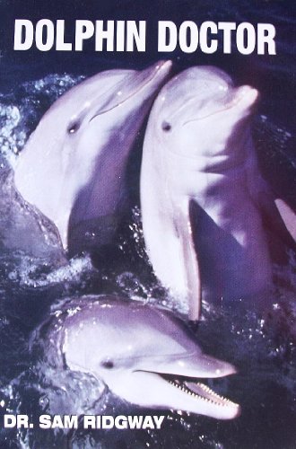 Dolphin Doctor: A Pioneering Veterinarian and Scientist Remembers the Extraordinary Dolphin that Inspired His Career
