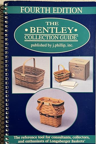 The Bentley Collection Guide: The Reference Tool for Consultants, Collectors, and Enthusiasts of Longaberger Baskets