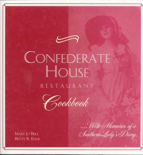 Confederate House Restaurant Cookbook ... With Memoires of a Southern Lady's Diary