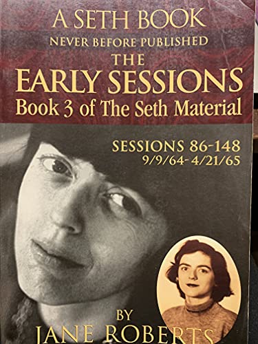 The Early Sessions: Sessions 86-148 : 9/9/64-4/21/65 (The Seth Material, Book 3)