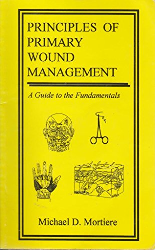 Principles of Primary Wound Management : A Guide to the Fundamentals