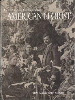 A Centennial History of the American Florist