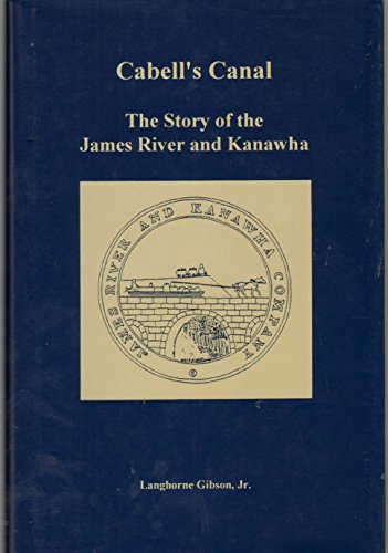 Cabell's Canal: The Story of the James River and Kanawha