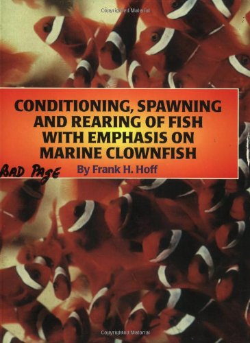 Conditioning, Spawning and Rearing of Fish With Emphasis on Marine Clownfish