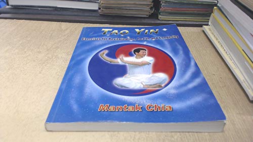 Tao Yin: Excercises for Revitalization, Health & Longevity