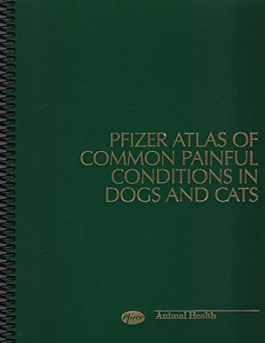 Pfizer Atlas of Common Painful Conditions in Dogs and Cats