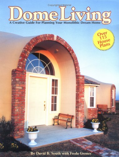 Dome Living: A Creative Guide to Planning Your Monolithic Dream Home