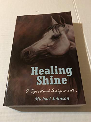 HEALING SHINE A Spiritual Assignment