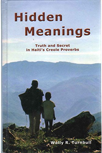 Hidden Meanings: Truth and Secret in Haiti's Creole Proverbs