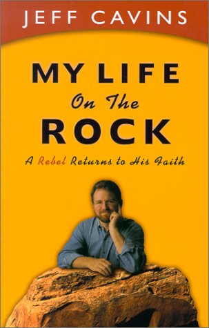 My Life on the Rock : A Rebel Returns to His Faith