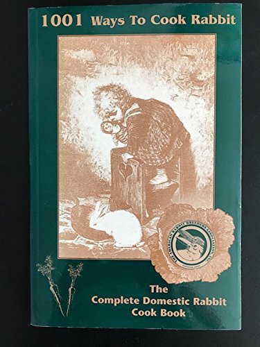 Cover of 1001 Ways to Cook Rabbit: The Complete Domestic Rabbit Cook Book by Bob D. Whitman, paperback Book