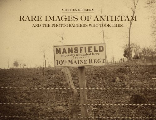 Rare Images of Antietam: And the Photographers Who Took Them