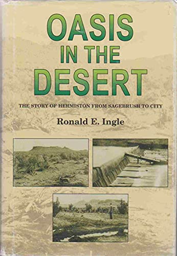 Oasis in the Desert: The Story of Hermiston From Sagebrush to City