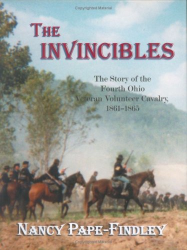 Cover of The Invincibles: The Story of the Fourth Ohio Veteran Volunteer Cavalry, 1861-1865 by Nancy Pape-Findley, hardcover Book