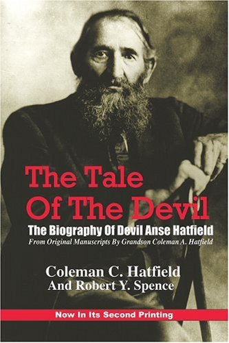 The Tale of the Devil: The Biography of Devil Anse Hatfield