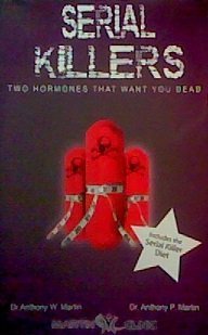 Serial Killers: Two Hormones That Want You Dead.