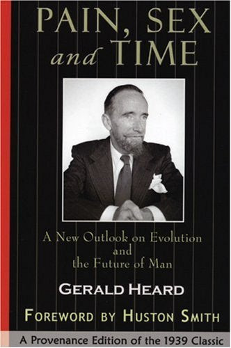 Pain, Sex and Time: A New Outlook on Evolution and the Future of Man (Provenance Editions)