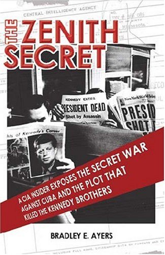 The Zenith Secret: A CIA Insider Exposes the Secret War Against Cuba and the Plots that Killed the Kennedy Brothers