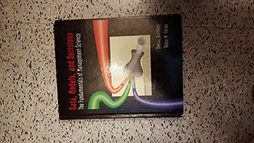 Data, Models, and Decisions: The Fundamentals of Management Science