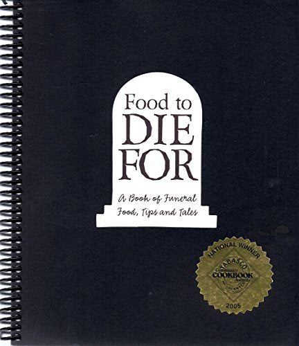 Food to Die For: A Book of Funeral Food, Tips, and Tales From the Old City Cemetery, Lynchburg, Virginia by Jessica B. Ward (2004-05-03)