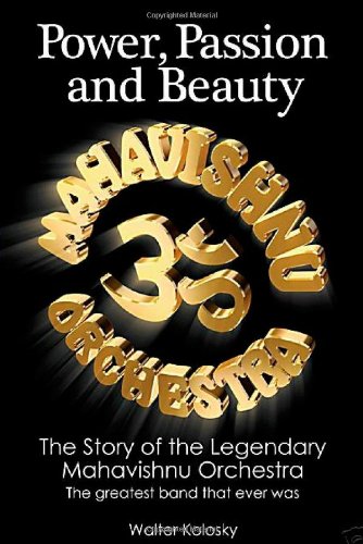 Power, Passion & Beauty: The Story of the Legendary Mahavishnu Orchestra
