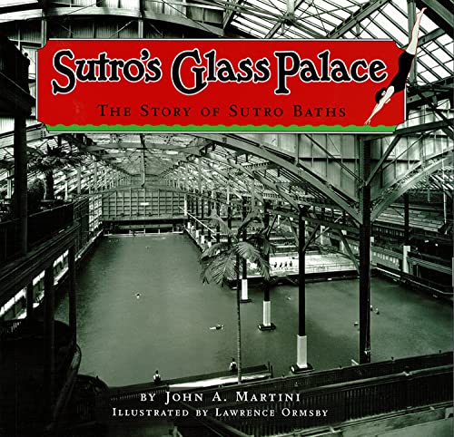 Sutro's Glass Palace: The Story of Sutro Baths
