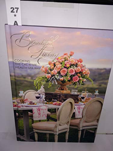 Beautiful Living: Cooking the Cal-a-Vie Health Spa Way