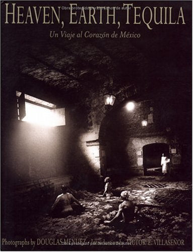 Heaven, Earth, Tequila: Un Viaje Al Corazon de Mexico