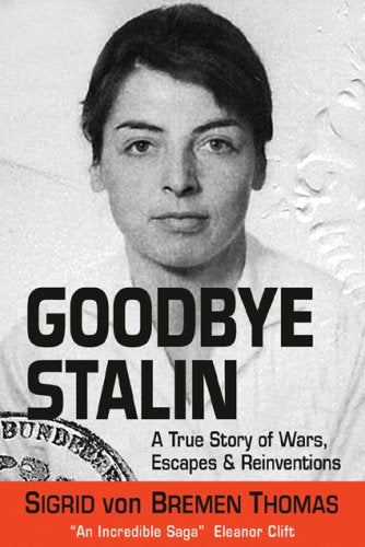 Goodbye Stalin: A True Story of Wars, Escapes and Reinvention