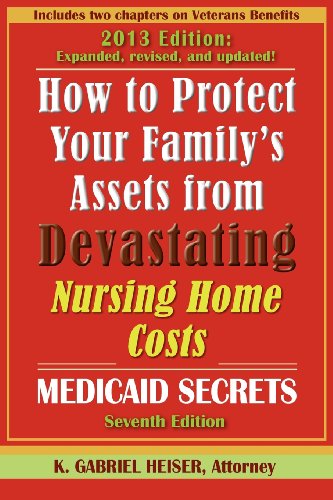 How to Protect Your Family's Assets from Devastating Nursing Home Costs: Medicaid Secrets