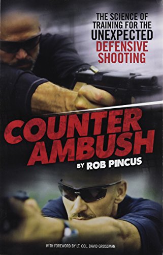 Counter Ambush: The Science of Training for the Unexpected Defensive Shooting