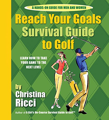 Reach Your Goals Survival Guide to Golf: Learn How to Take Your Game to the Next Level