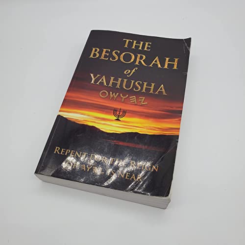 The BESORAH of YAHUSHA (END TIME BESORAH)